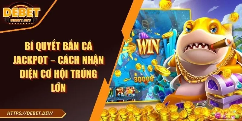 bí quyết bắn cá jackpot