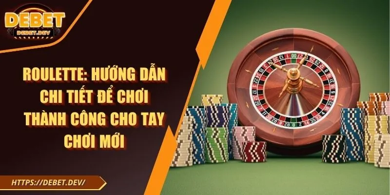 Roulette: hướng dẫn chi tiết để chơi thành công